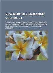 New Monthly Magazine Volume 23,1155087437,9781155087436