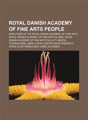 Royal Danish Academy of Fine Arts people Directors of the Royal Danish Academy of Fine Arts, Royal Danish Academy of Fine Arts alumni,1233299646,9781233299645