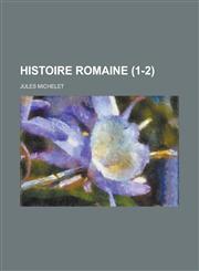 Histoire Romaine (1-2 ),1150641258,9781150641251