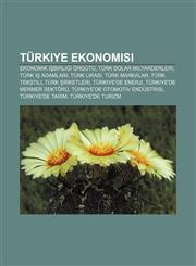 Turkiye Ekonomisi Ekonomik Birli I Orgutu, Turk Dolar Milyarderleri, Turk I Adamlar, Turk Liras, Turk Markalar, Turk Tekstili,1233403648,9781233403646