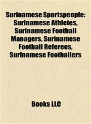 Surinamese Sportspeople Surinamese Athletes, Surinamese Football Managers, Surinamese Football Referees, Surinamese Footballers,1157956793,9781157956792