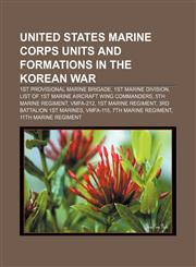 United States Marine Corps units and formations in the Korean War 1st Provisional Marine Brigade, 1st Marine Division,1155502841,9781155502847