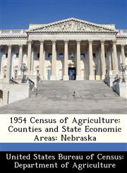1954 Census of Agriculture Counties and State Economic Areas: Nebraska,1288337930,9781288337934