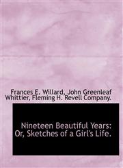 Nineteen Beautiful Years Or, Sketches of a Girl's Life.,1140524410,9781140524410