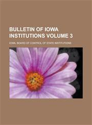 Bulletin of Iowa Institutions Volume 3,1236903285,9781236903280