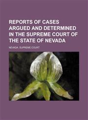Reports of cases argued and determined in the Supreme Court of the state of Nevada (Volume 35(1912|1913)),115047890X,9781150478901