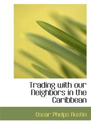 Trading with our Neighbors in the Caribbean,1117538613,9781117538617