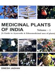 Medicinal Plants of India A Guide to Ayurvedic & Ethnomedicinal Uses of Plants with Identity, Botany, Phytochemistry, Ayurvedic Properties, Clinical & Ethnomedicinal Uses Vol. 1 1st Edition,8172335466,9788172335465