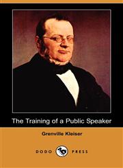 The Training of a Public Speaker (Dodo Press),140652915X,9781406529159