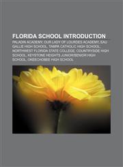 Florida school Introduction Paladin Academy, Our Lady of Lourdes Academy, Eau Gallie High School, Tampa Catholic High School,1157519830,9781157519836