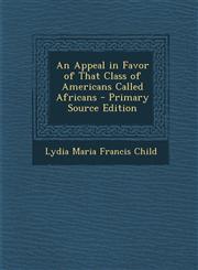 Appeal in Favor of That Class of Americans Called Africans,1287357288,9781287357285