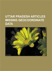 Uttar Pradesh Articles Missing Geocoordinate Data Siege of Cawnpore, Saharanpur Division, Aligarh Muslim University, Allahabad University,1233273493,9781233273492