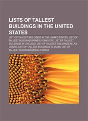 Lists of tallest buildings in the United States List of tallest buildings in the United States, List of tallest buildings in New York City,1155874293,9781155874296
