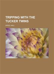 Tripping with the Tucker Twins,1236715748,9781236715746