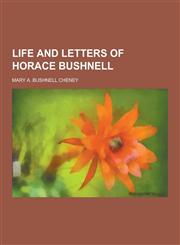 Life and Letters of Horace Bushnell,1230439226,9781230439228