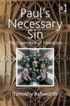 Paul's Necessary Sin The Experience of Liberation,0754654990,9780754654995