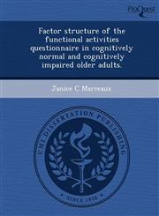 Factor structure of the functional activities questionnaire in cognitively normal and cognitively impaired older adults.,1249060192,9781249060192