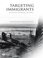 Targeting Immigrants Government, Technology, and Ethics,1405112433,9781405112437