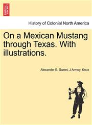 On a Mexican Mustang through Texas. With illustrations.,1241421021,9781241421021