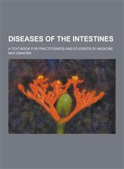 Diseases of the Intestines; A Text-Book for Practitioners and Students of Medicine,1230260749,9781230260747