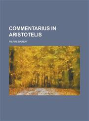 Commentarius in Aristotelis,0217704239,9780217704236