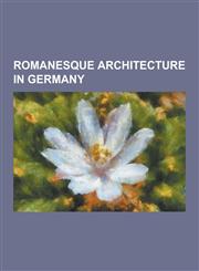 Romanesque Architecture in Germany Speyer Cathedral, Great St. Martin Church, Bremen Cathedral, Mainz Cathedral, Hersfeld Abbey, Bamberg Cathedral, S,123084709X,9781230847092