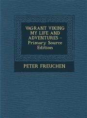 Vagrant Viking My Life and Adventures - Primary Source Edition,1294801880,9781294801887