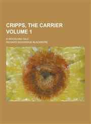 Cripps, the Carrier; A Woodland Tale Volume 1,1230392807,9781230392806