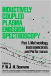 Inductively Coupled Plasma Emission Spectroscopy Methodology, Instrumentation and Performance, Part 1 1st Edition,0471096865,9780471096863