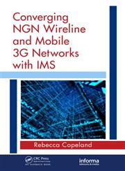 Converging NGN Wireline and Mobile 3G Networks with IMS Converging NGN and 3G Mobile,0849392500,9780849392504