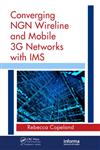 Converging NGN Wireline and Mobile 3G Networks with IMS Converging NGN and 3G Mobile,0849392500,9780849392504