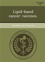 Lipid-based cancer vaccines.,1249033055,9781249033059