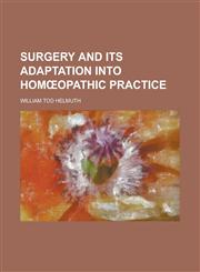Surgery and its adaptation into homœopathic practice,1230136754,9781230136752