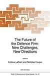 The Future of the Defence Firm New Challenges, New Directions,0792332687,9780792332688