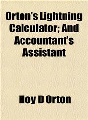 Orton's Lightning Calculator; And Accountant's Assistant,1152681826,9781152681828