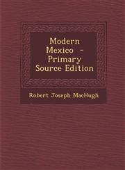 Modern Mexico - Primary Source Edition,1294700057,9781294700050