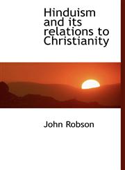 Hinduism and its relations to Christianity,111733449X,9781117334493