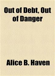Out of Debt, Out of Danger,1154807444,9781154807448