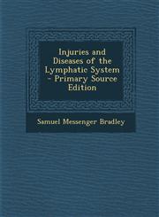 Injuries and Diseases of the Lymphatic System - Primary Source Edition,129465165X,9781294651659