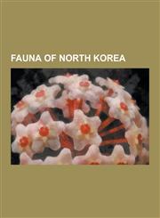 Fauna of North Korea Birds of North Korea, Mammals of North Korea, List of Birds of North Korea, Red Squirrel, Bohemian Waxwing, Crested Sh,1230551778,9781230551777