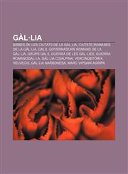 Gàl·lia Bisbes de les ciutats de la Gàl·lia, Ciutats romanes de la Gàl·lia, Gals, Governadors romans de la Gàl·lia, Grups gals,1232752037,9781232752035
