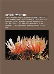 Speechwriters American speechwriters, Pat Buchanan, Charles Krauthammer, Ben Stein, David Frum, George Gilder, Chris Matthews, Asa Earl Carter,1156611407,9781156611401