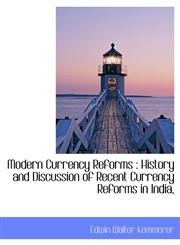 Modern Currency  Reforms History and Discussion of Recent Currency  Reforms in India,,1115340913,9781115340915