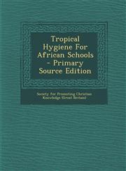 Tropical Hygiene for African Schools - Primary Source Edition,1295682281,9781295682287