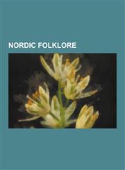 Nordic Folklore Beowulf, Old Norse, Kalevala, Prose Edda, Orkneyinga Saga, Eadgils, Yrsa, List of Kalevala Translations, Rok Runestone,1230603743,9781230603742