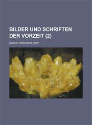 Bilder Und Schriften Der Vorzeit (2 ),1234632071,9781234632076