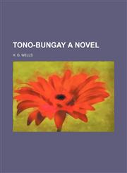 TONO-BUNGAY  a novel,1151192392,9781151192394