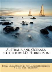 Australia and Oceania, selected by F.D. Herbertson ..,1177572559,9781177572552