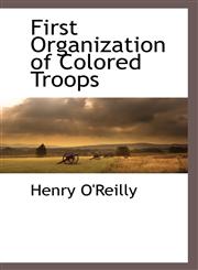 First Organization of Colored Troops,1117878732,9781117878737