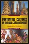 Portraying Cultures in Indian Subcontinent Ancient to Modern,0230323987,9780230323988